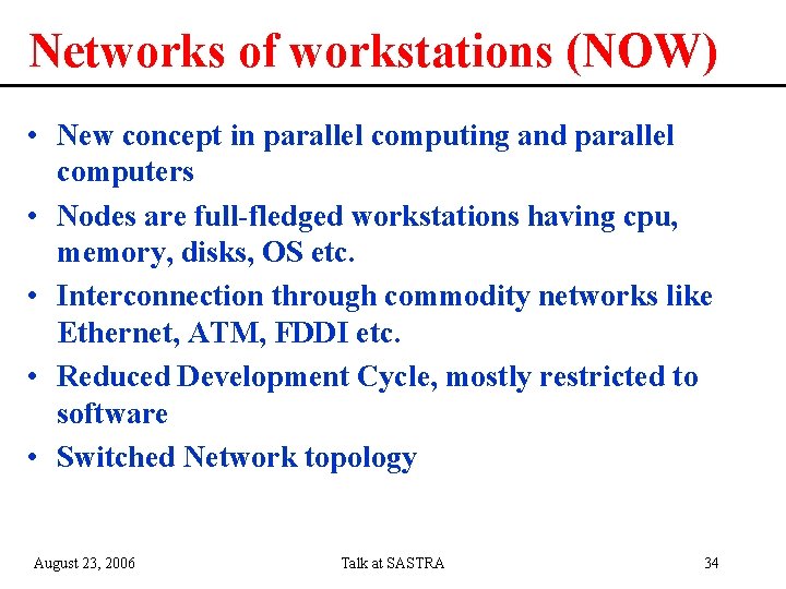 Networks of workstations (NOW) • New concept in parallel computing and parallel computers •