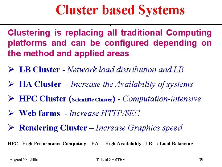Cluster based Systems ` traditional Computing Clustering is replacing all platforms and can be