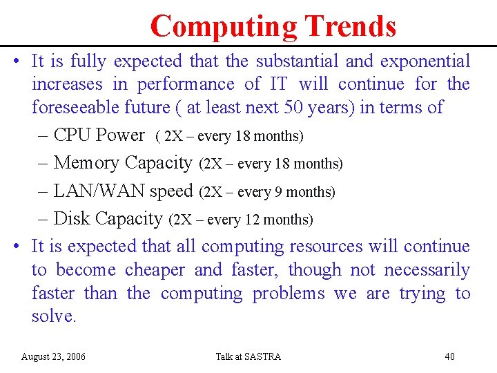 Computing Trends • It is fully expected that the substantial and exponential increases in