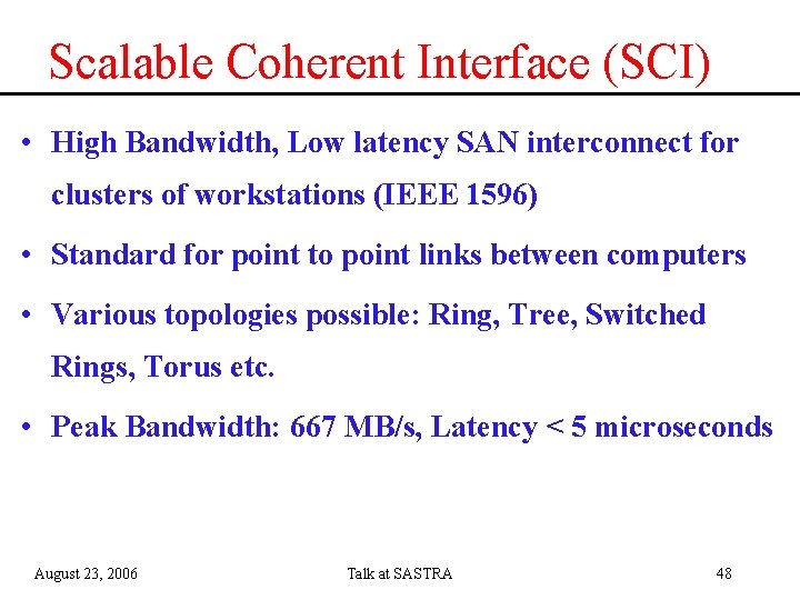 Scalable Coherent Interface (SCI) • High Bandwidth, Low latency SAN interconnect for clusters of