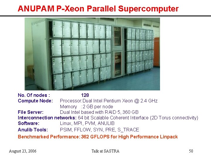 ANUPAM P-Xeon Parallel Supercomputer No. Of nodes : Compute Node: 128 Processor: Dual Intel