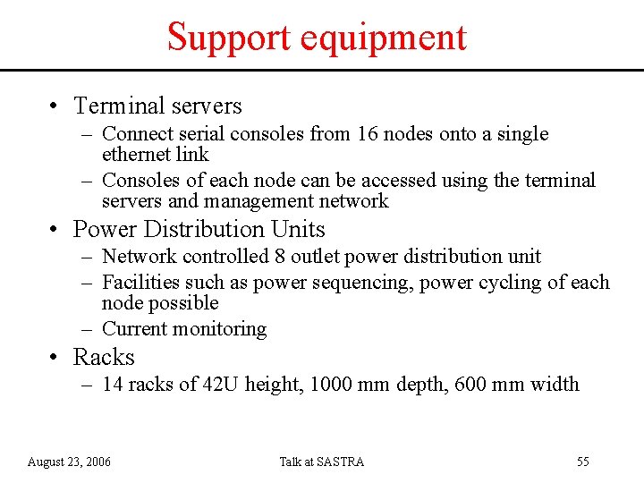 Support equipment • Terminal servers – Connect serial consoles from 16 nodes onto a