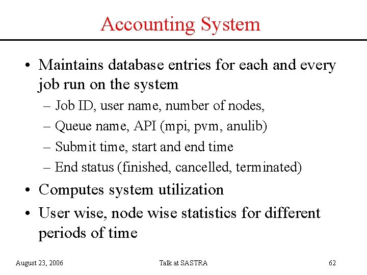Accounting System • Maintains database entries for each and every job run on the
