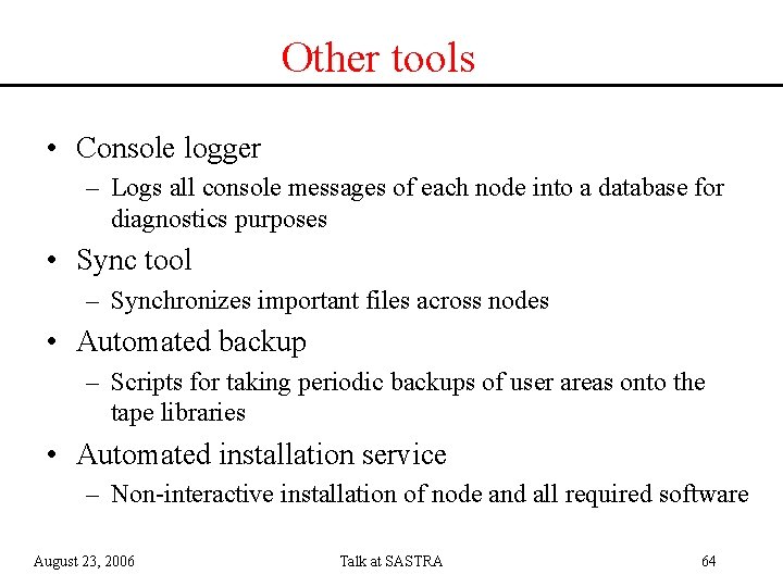 Other tools • Console logger – Logs all console messages of each node into