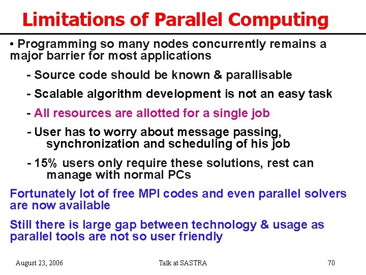 Limitations of Parallel Computing • Programming so many nodes concurrently remains a major barrier