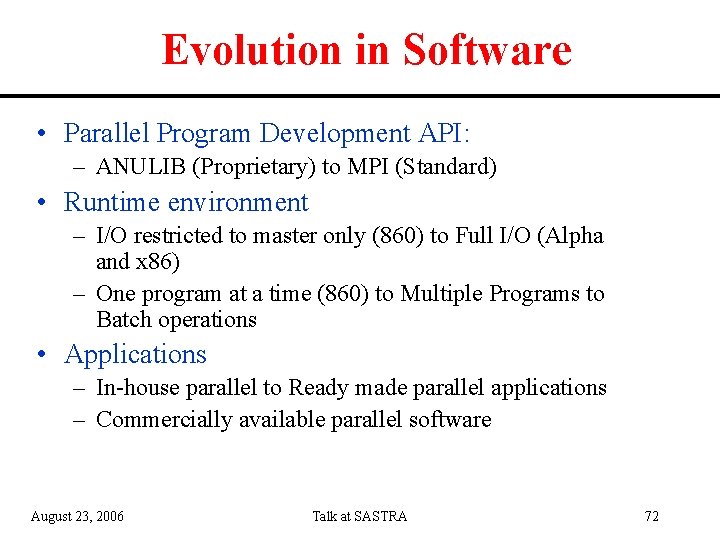 Evolution in Software • Parallel Program Development API: – ANULIB (Proprietary) to MPI (Standard)