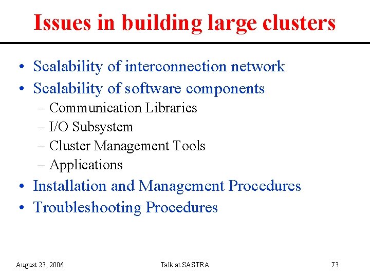 Issues in building large clusters • Scalability of interconnection network • Scalability of software