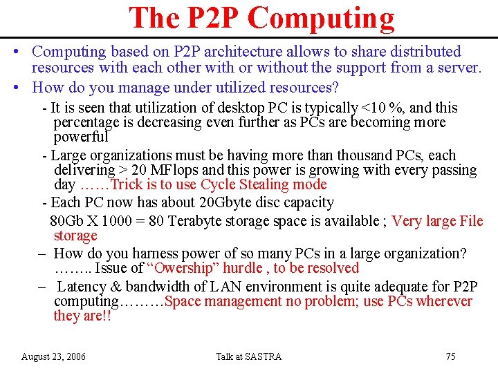 The P 2 P Computing • Computing based on P 2 P architecture allows