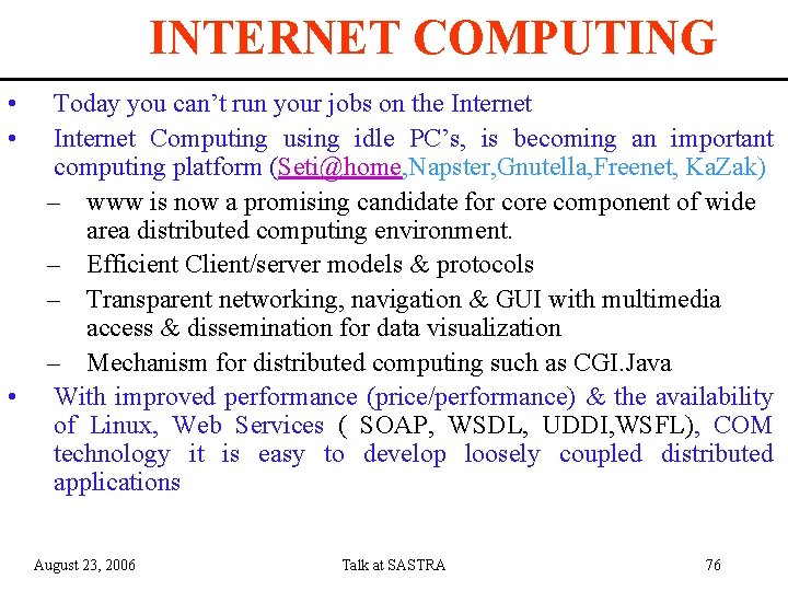 INTERNET COMPUTING • • • Today you can’t run your jobs on the Internet