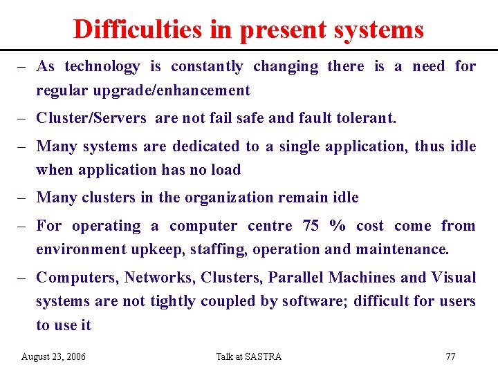Difficulties in present systems – As technology is constantly changing there is a need