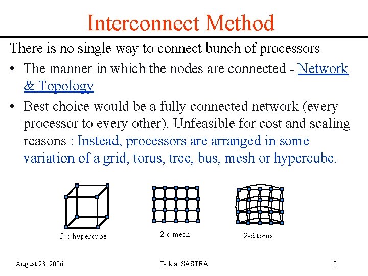 Interconnect Method There is no single way to connect bunch of processors • The