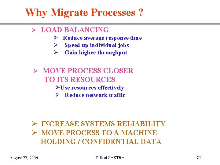 Why Migrate Processes ? LOAD BALANCING Reduce average response time Speed up individual jobs