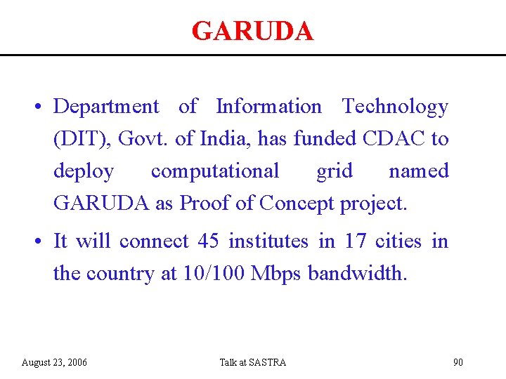 GARUDA • Department of Information Technology (DIT), Govt. of India, has funded CDAC to