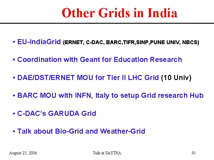Other Grids in India • EU-India. Grid (ERNET, C-DAC, BARC, TIFR, SINP, PUNE UNIV,