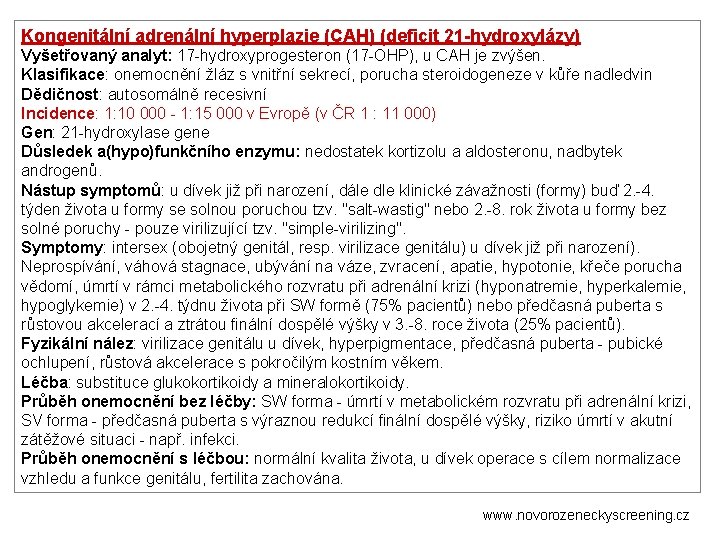 Kongenitální adrenální hyperplazie (CAH) (deficit 21 -hydroxylázy) Vyšetřovaný analyt: 17 -hydroxyprogesteron (17 -OHP), u