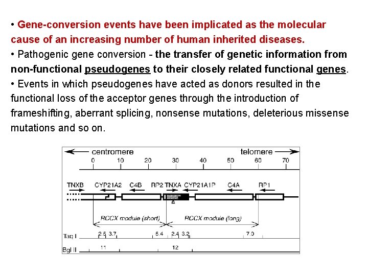 • Gene-conversion events have been implicated as the molecular cause of an increasing