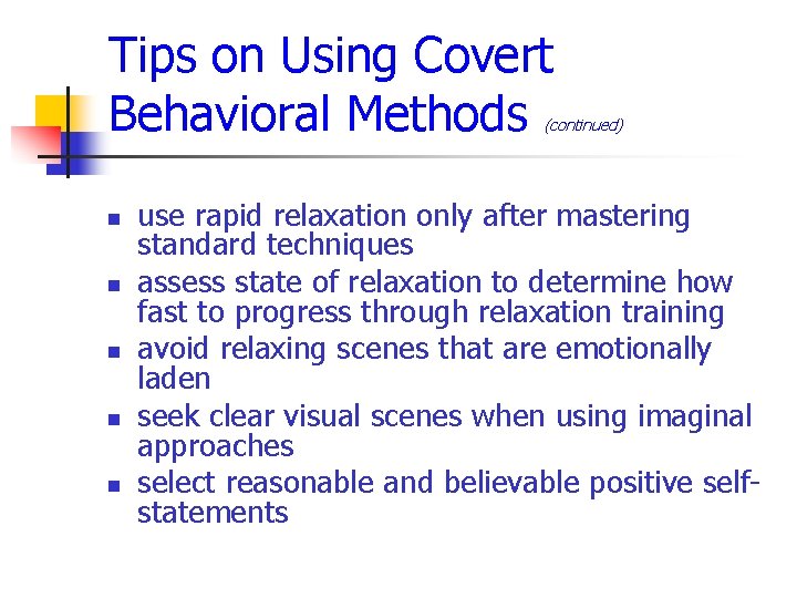 Tips on Using Covert Behavioral Methods (continued) n n n use rapid relaxation only