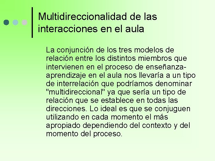 Multidireccionalidad de las interacciones en el aula La conjunción de los tres modelos de Multidireccionalidad de las interacciones en el aula La conjunción de los tres modelos de