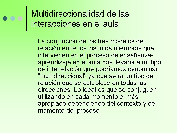 Multidireccionalidad de las interacciones en el aula La conjunción de los tres modelos de