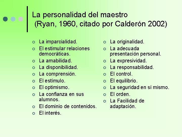 La personalidad del maestro (Ryan, 1960, citado por Calderón 2002) ¢ ¢ ¢ ¢