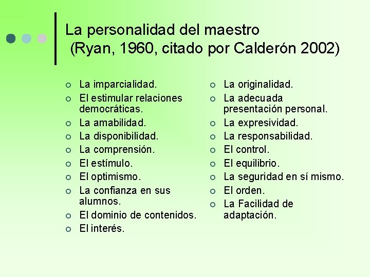 La personalidad del maestro (Ryan, 1960, citado por Calderón 2002) ¢ ¢ ¢ ¢ La personalidad del maestro (Ryan, 1960, citado por Calderón 2002) ¢ ¢ ¢ ¢