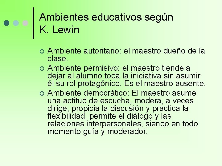Ambientes educativos según K. Lewin ¢ ¢ ¢ Ambiente autoritario: el maestro dueño de Ambientes educativos según K. Lewin ¢ ¢ ¢ Ambiente autoritario: el maestro dueño de