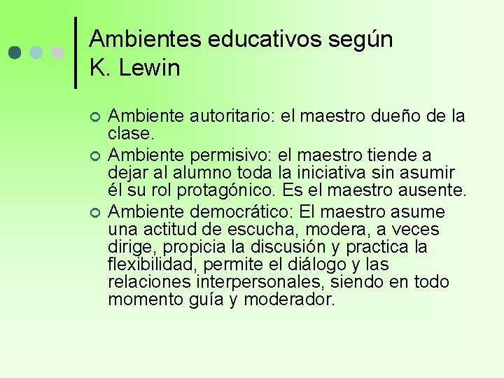 Ambientes educativos según K. Lewin ¢ ¢ ¢ Ambiente autoritario: el maestro dueño de