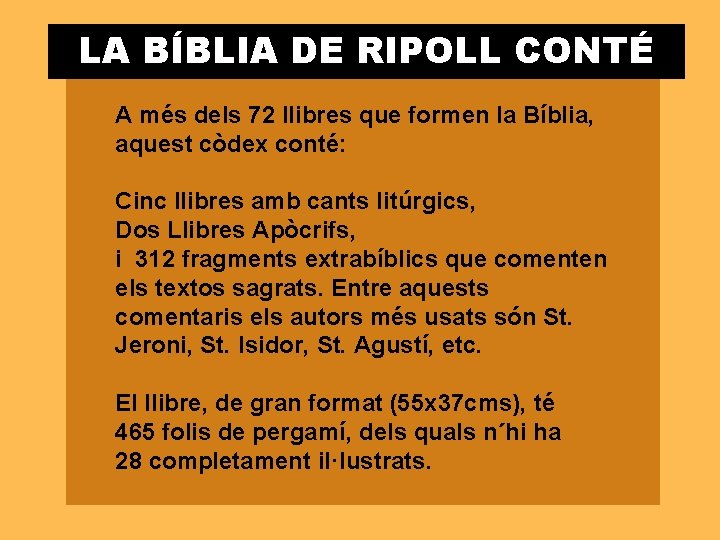 LA BÍBLIA DE RIPOLL CONTÉ A més dels 72 llibres que formen la Bíblia, LA BÍBLIA DE RIPOLL CONTÉ A més dels 72 llibres que formen la Bíblia,
