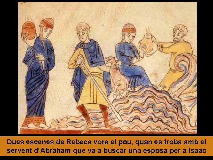 Dues escenes de Rebeca vora el pou, quan es troba amb el servent d’Abraham Dues escenes de Rebeca vora el pou, quan es troba amb el servent d’Abraham