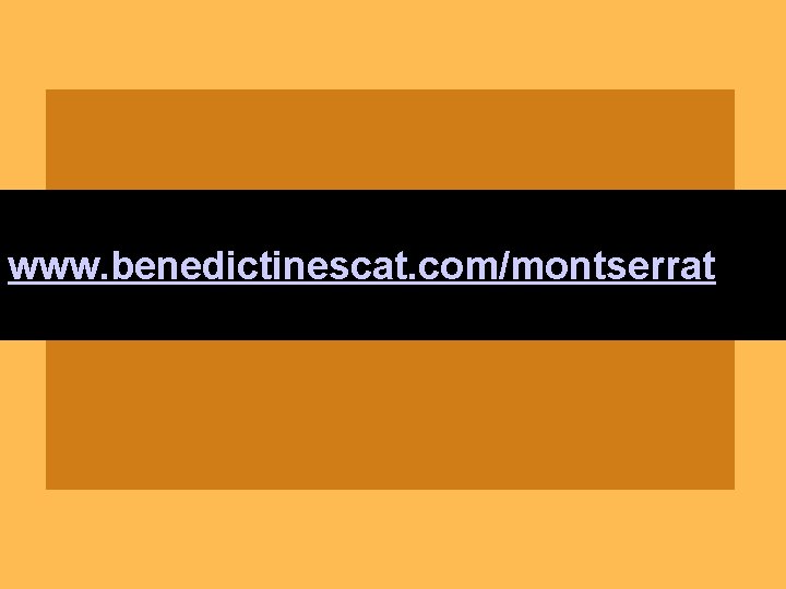 www. benedictinescat. com/montserrat www. benedictinescat. com/montserrat