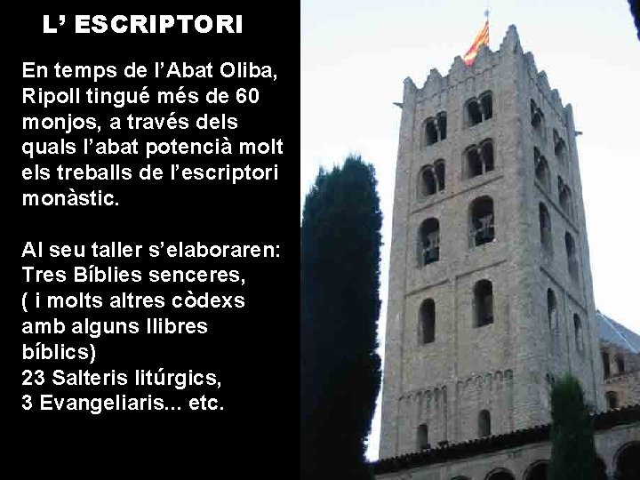 L’ ESCRIPTORI En temps de l’Abat Oliba, Ripoll tingué més de 60 monjos, a L’ ESCRIPTORI En temps de l’Abat Oliba, Ripoll tingué més de 60 monjos, a