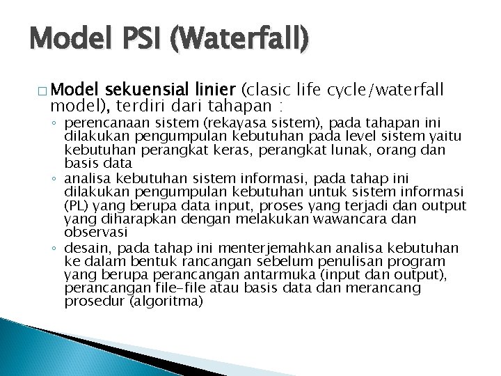 Model PSI (Waterfall) � Model sekuensial linier (clasic life cycle/waterfall model), terdiri dari tahapan