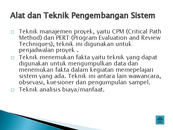 Alat dan Teknik Pengembangan Sistem � � � Teknik manajemen proyek, yaitu CPM (Critical