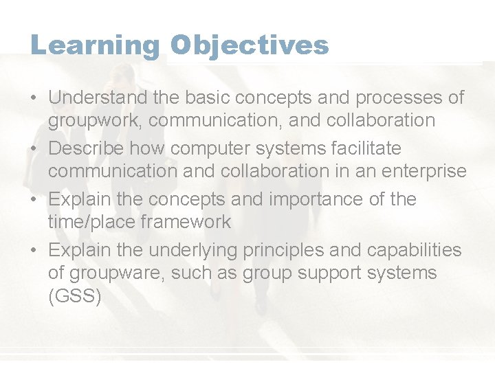 Learning Objectives • Understand the basic concepts and processes of groupwork, communication, and collaboration