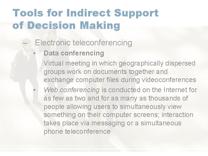 Tools for Indirect Support of Decision Making – Electronic teleconferencing • • Data conferencing