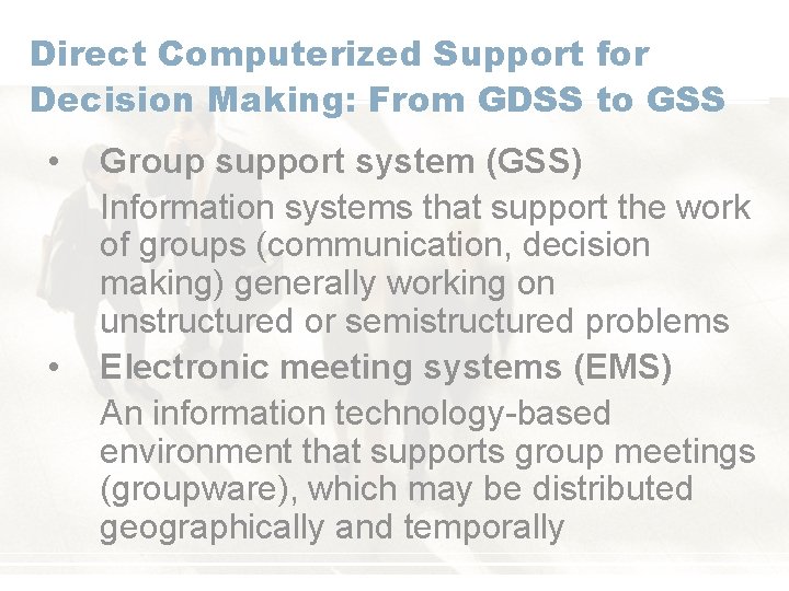 Direct Computerized Support for Decision Making: From GDSS to GSS • • Group support