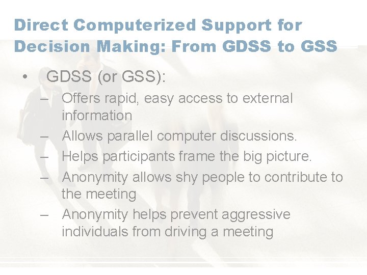 Direct Computerized Support for Decision Making: From GDSS to GSS • GDSS (or GSS):