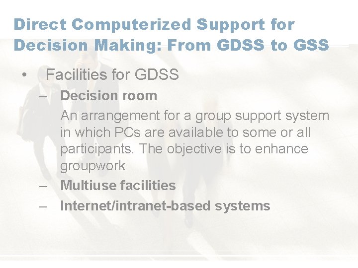 Direct Computerized Support for Decision Making: From GDSS to GSS • Facilities for GDSS