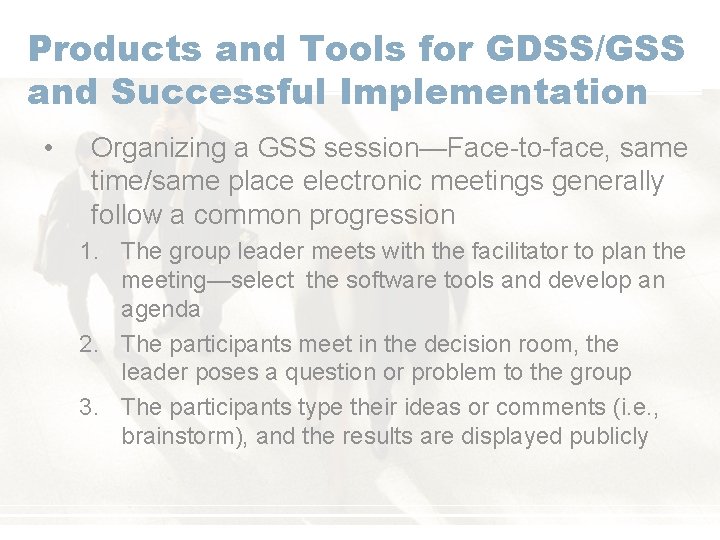 Products and Tools for GDSS/GSS and Successful Implementation • Organizing a GSS session—Face-to-face, same