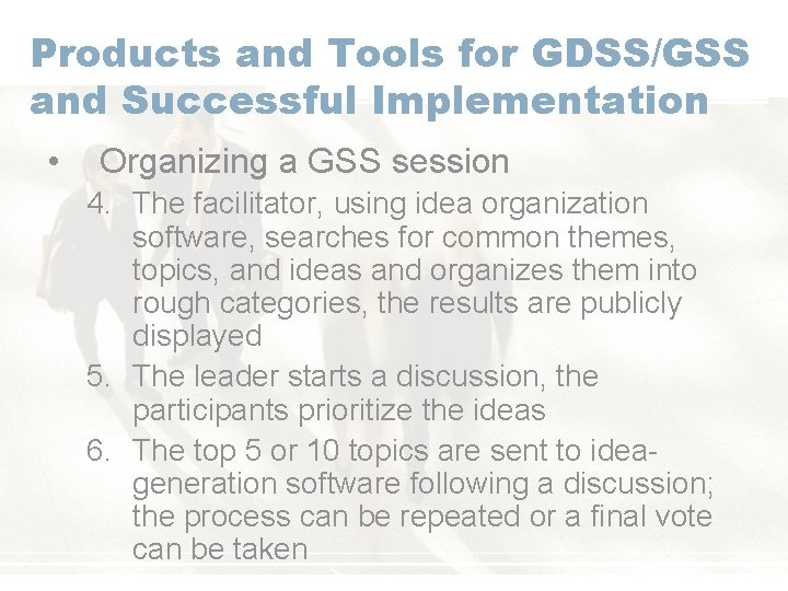 Products and Tools for GDSS/GSS and Successful Implementation • Organizing a GSS session 4.