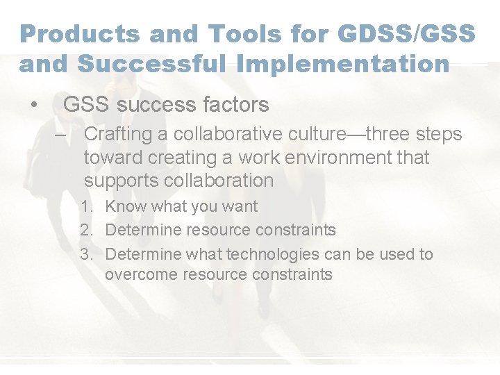 Products and Tools for GDSS/GSS and Successful Implementation • GSS success factors – Crafting