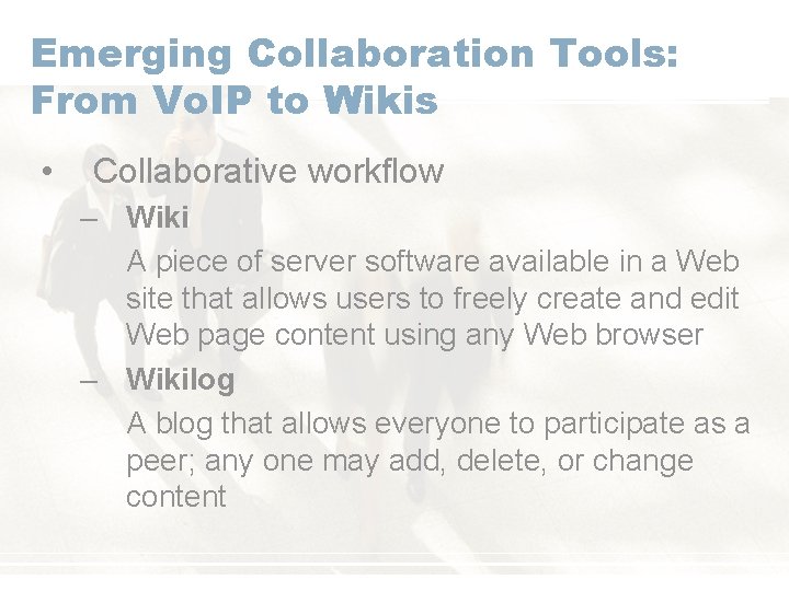 Emerging Collaboration Tools: From Vo. IP to Wikis • Collaborative workflow – Wiki A