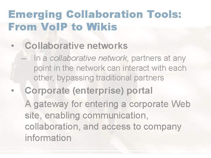 Emerging Collaboration Tools: From Vo. IP to Wikis • Collaborative networks – In a