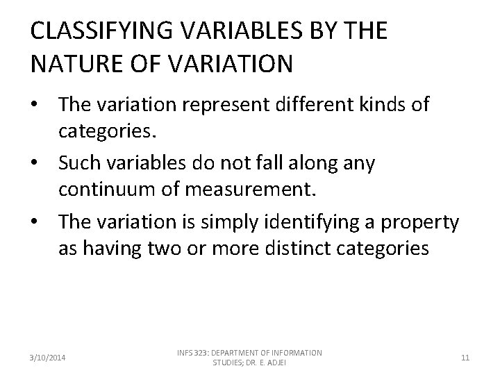 CLASSIFYING VARIABLES BY THE NATURE OF VARIATION • The variation represent different kinds of