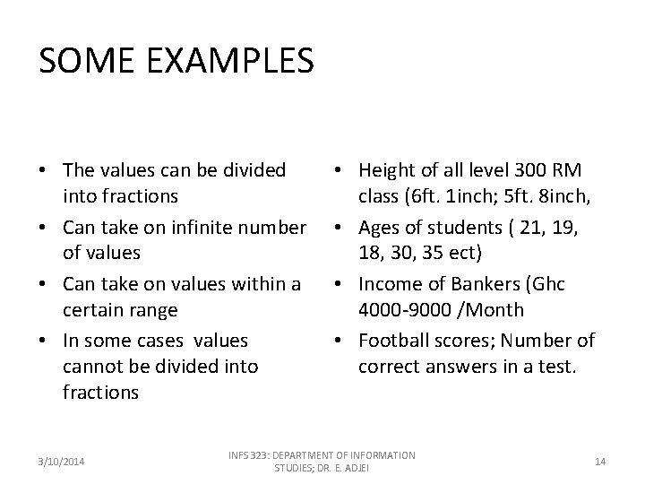 SOME EXAMPLES • The values can be divided into fractions • Can take on