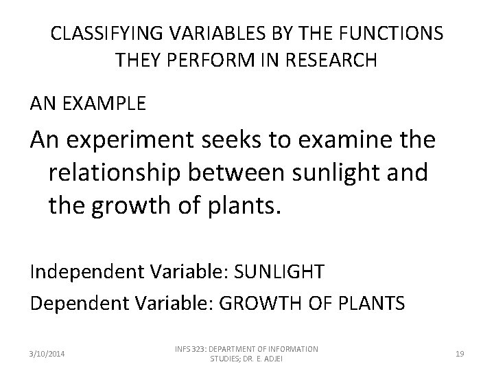 CLASSIFYING VARIABLES BY THE FUNCTIONS THEY PERFORM IN RESEARCH AN EXAMPLE An experiment seeks