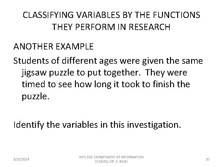 CLASSIFYING VARIABLES BY THE FUNCTIONS THEY PERFORM IN RESEARCH ANOTHER EXAMPLE Students of different