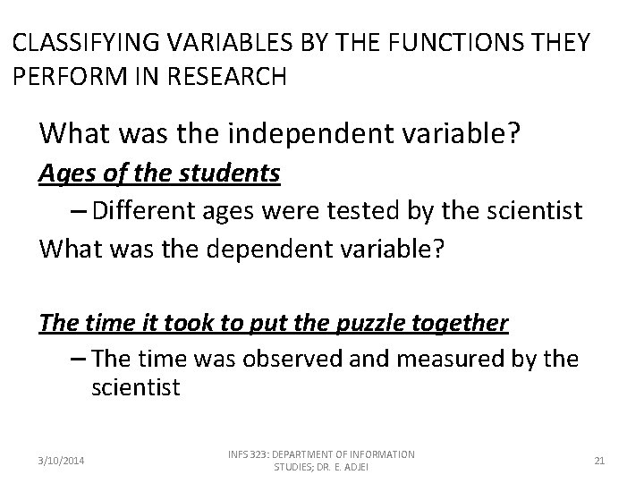 CLASSIFYING VARIABLES BY THE FUNCTIONS THEY PERFORM IN RESEARCH What was the independent variable?