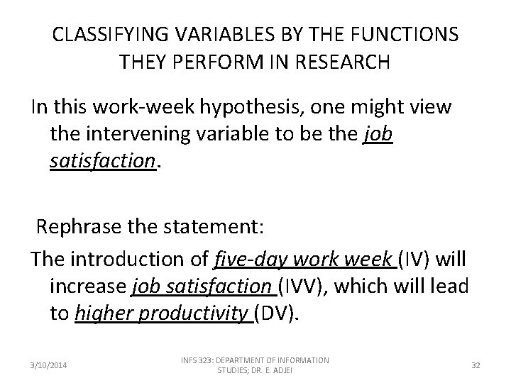 CLASSIFYING VARIABLES BY THE FUNCTIONS THEY PERFORM IN RESEARCH In this work-week hypothesis, one