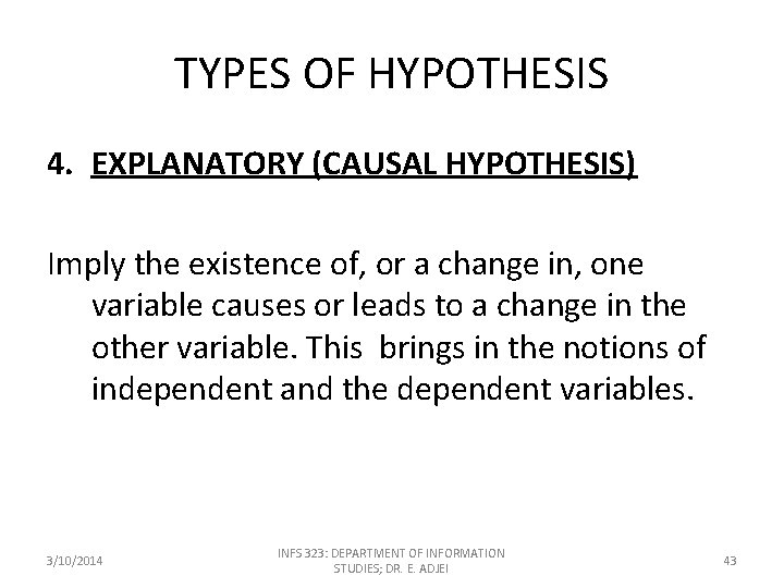 TYPES OF HYPOTHESIS 4. EXPLANATORY (CAUSAL HYPOTHESIS) Imply the existence of, or a change